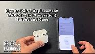 How to Pair a Replacement AirPods (3rd Generation) AirPod and Charging Case