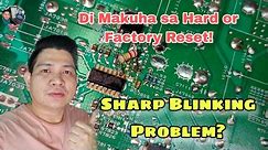 DI MAKUHA SA HARD RESET? MAY PARAAN PA! SHARP TV BLINKING PROBLEM.