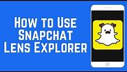 How to Access More Snapchat Filters with the Lens Explorer