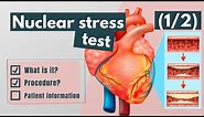 Nuclear stress test: Purpose, procedure & patient information (1/2)