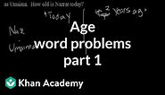 Age word problems 1 | Linear equations | Algebra I | Khan Academy