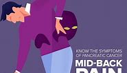 Persistent mid-back pain is a symptom of pancreatic cancer. Know the signs.