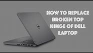 how to fix broken dell laptop hinge top & disassemble