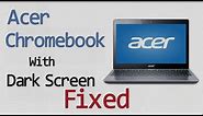 Acer Chromebook Dark Screen Fixed | C720