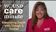 How to Measure Wound Depth with Slough and Eschar in the Way