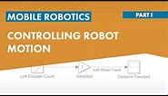 Mobile Robotics, Part 1: Controlling Robot Motion