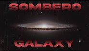 Zooming into the Sombrero Galaxy: A Cosmic Journey | Space Facts 2023