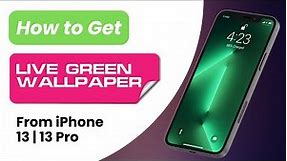 How to Get GREEN Live Wallpapers from iPhone 13 / 13 Pro on ANY iPhone ?