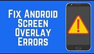 How to Fix Screen Overlay Error on Android