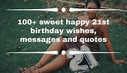 100  sweet happy 21st birthday wishes, messages and quotes