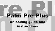 How to Unlock Palm Pre Plus by code - Verizon Cingular At&t unlocking instruction guide