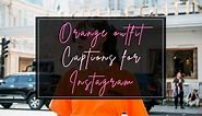 Orange Outfit Captions And Quotes For Instagram In 2024