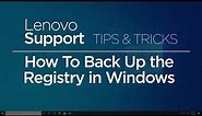 How To Back Up the Registry in Windows | Tips & Tricks | Lenovo Support