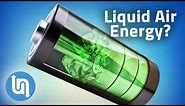 Liquid Air Battery Explained - Rival to Lithium Ion Batteries?