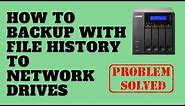 How to Backup with File History to Network Drives