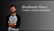 Bluebeam Revu: How To Create Custom Symbols (2019)