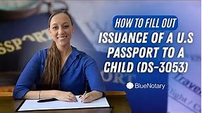 How to Fill out Issuance of a US Passport to a Child (DS-3053) | BlueNotary