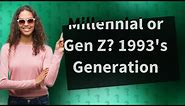Is 1993 a Gen Z?