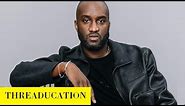 The History of Virgil Abloh | Threaducation