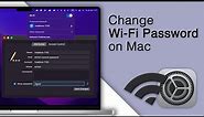 How to Change Wi-Fi Password on your Mac! [2 Methods]