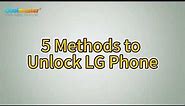 How to Unlock LG Phone? [An Easy Guide & 5 Ways Introduced]