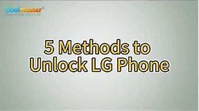 How to Unlock LG Phone? [An Easy Guide & 5 Ways Introduced]