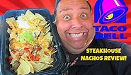 TACO BELL® Steakhouse Nachos Review!