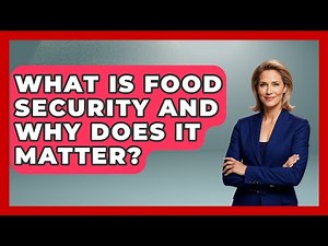 What Is Food Security And Why Does It Matter? - Learn About Economics