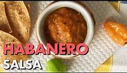 Roasted Habanero Salsa Recipe - Mexican Cooking Academy