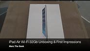 iPad Air 32GB Unboxing & First Impressions