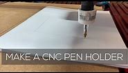 Make Your Own CNC Pen Holder for $5