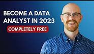 How to Become a Data Analyst in 2023 (Completely FREE!)