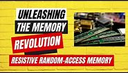 Unleashing the Memory Revolution: The Astonishing Power of Resistive Random-Access Memory (ReRAM)!