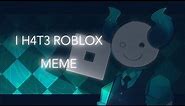 I H4T3 ROBLOX ANIMATION MEME // Phighting // broker