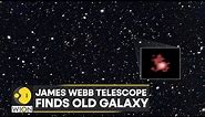 James Webb telescope finds 13.5 billion year old galaxy | Latest English News | WION News