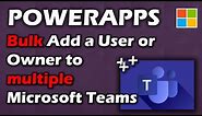 Bulk Add a User to Teams as a Member or Owner Using PowerApps