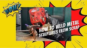 How to Weld Small Metal Sculptures From Scrap