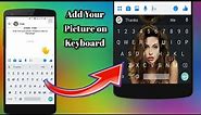 How to Change Keyboard theme by using your picture| Change keyboard theme