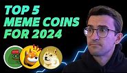TOP 5 MEME COINS FOR 2024