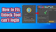 How to Fix Unlock Tool can't login