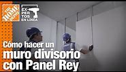 ¿Cómo hacer un muro divisorio con Panel Rey? | Construcción | The Home Depot Expertos