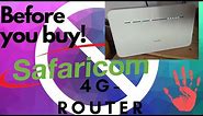 Before you buy Safaricom 4G Router