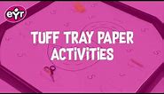 Tuff Tray Paper Activities | Tuff Tray Ideas for Early Years