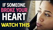 If Someone Broke Your Heart - WATCH THIS | by Jay Shetty