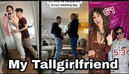 My Girlfriend is really tall #3 || When your girlfriend taller than you