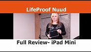 LifeProof Nuud Case - Full Review - iPad Mini Cases