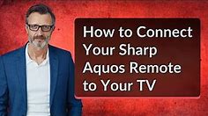 How to Connect Your Sharp Aquos Remote to Your TV
