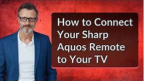 How to Connect Your Sharp Aquos Remote to Your TV