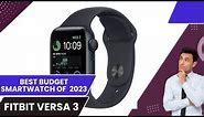 Fitbit Versa 3 full review 2024 - BEST Budget Smartwatch OF 2024