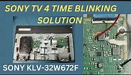 HOW TO SOLVE, SONY TV 4 TIME BLINKING, SONY TV REPAIR KLV-32W672F